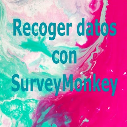 Recoger datos con SurveyMonkey
